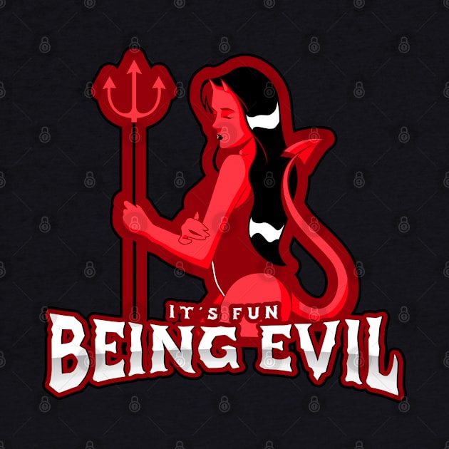 Being Evil Is Fun by dflynndesigns